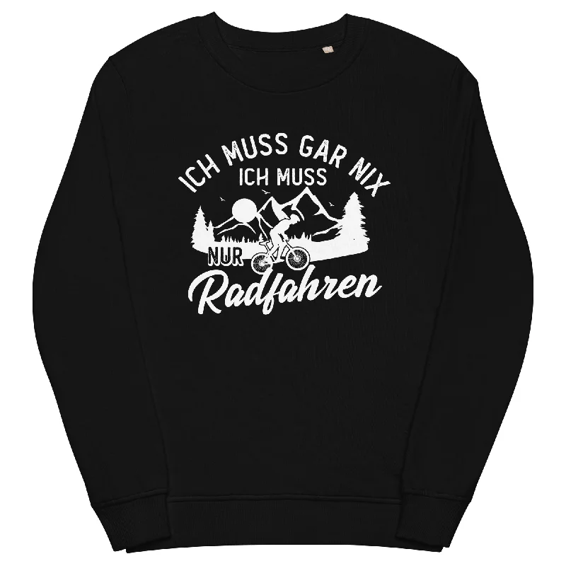 Ich muss gar nix, ich muss nur radfahren - Unisex Premium Organic Sweatshirt Comfort Hoodie Sweatshirt