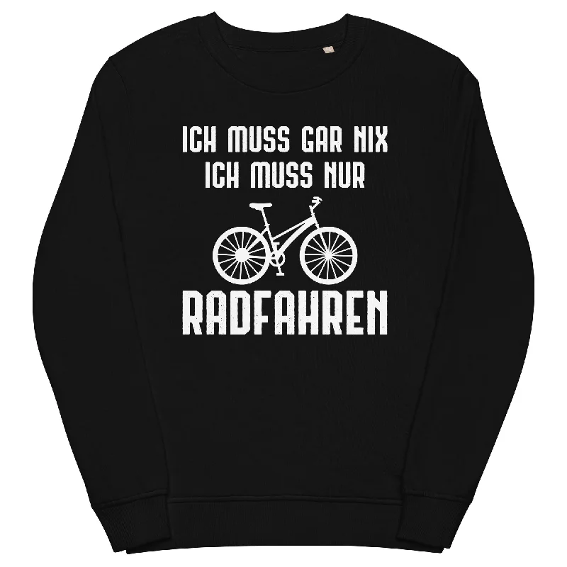 Ich Muss Gar Nix Ich Muss Nur Radfahren - Unisex Premium Organic Sweatshirt Stylish Pullover Hoodie