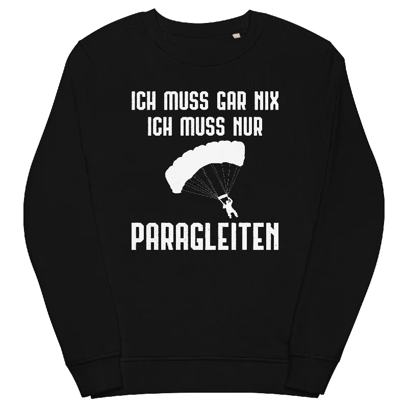 Ich Muss Gar Nix Ich Muss Nur Paragleiten - Unisex Premium Organic Sweatshirt Hoodie Sweatshirt for Fall