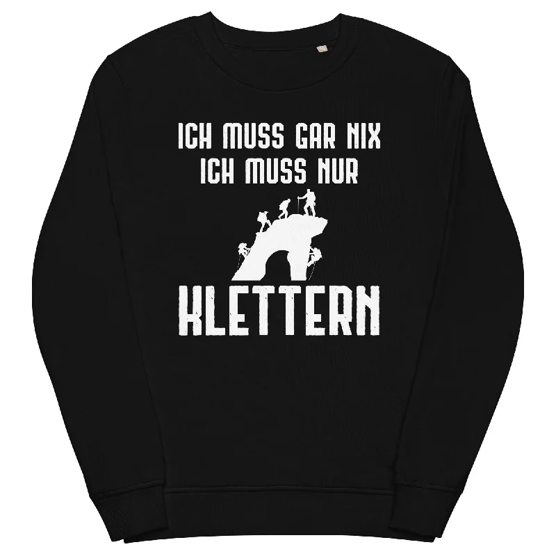 Ich Muss Gar Nix Ich Muss Nur Klettern - Unisex Premium Organic Sweatshirt Hoodie Sweatshirt Chic